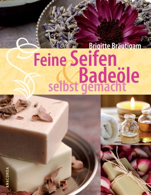 Feine Seifen & Badeole selbst gemacht (Hardcover)