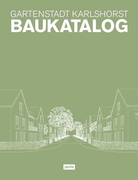 Gartenstadt Karlshorst - Baukatalog (Hardcover)