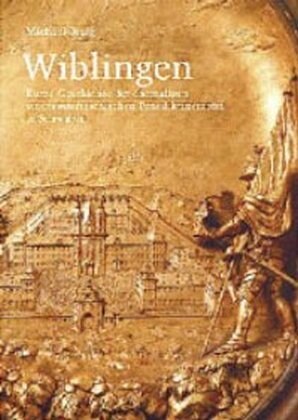 Wiblingen. Kurze Geschichte der ehemaligen vorderosterreichischen... (Hardcover)