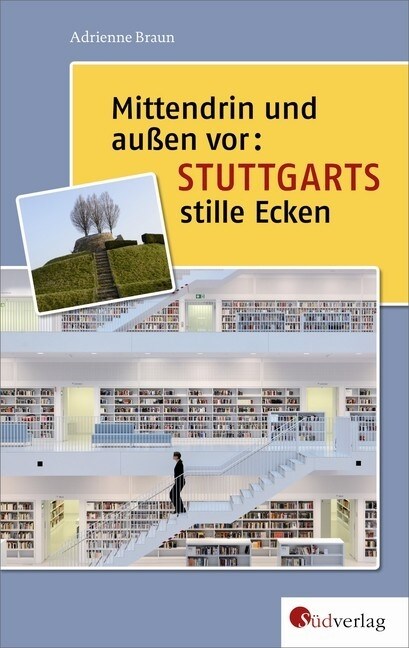 Mittendrin und außen vor: Stuttgarts stille Ecken (Hardcover)