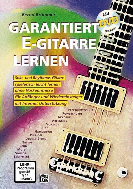 Garantiert E-Gitarre Lernen Mit DVD: Solo- Und Rhythmus-Gitarre Spielerisch Leicht Lernen Ohne Vorkenntnisse. F? Anf?ger Und Wiedereinsteiger. Mit D (Paperback)