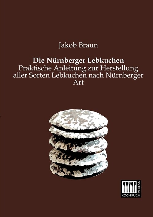 Die Nurnberger Lebkuchen (Paperback)