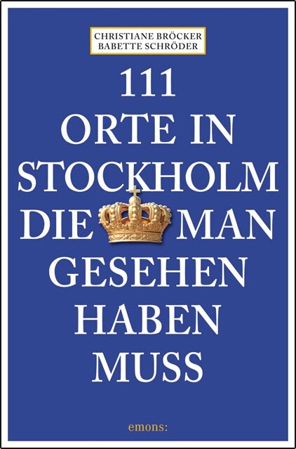 111 Orte in Stockholm, die man gesehen haben muss (Paperback)