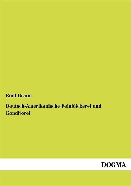 Deutsch-Amerikanische Feinb?kerei Und Konditorei (Paperback)