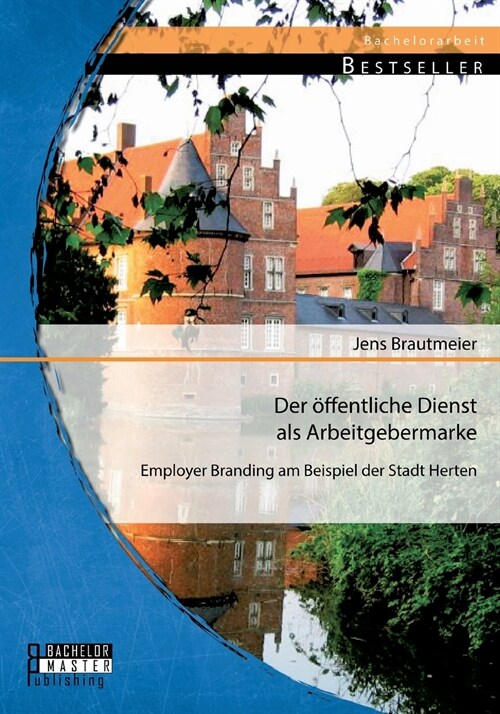 Der ?fentliche Dienst als Arbeitgebermarke: Employer Branding am Beispiel der Stadt Herten (Paperback)