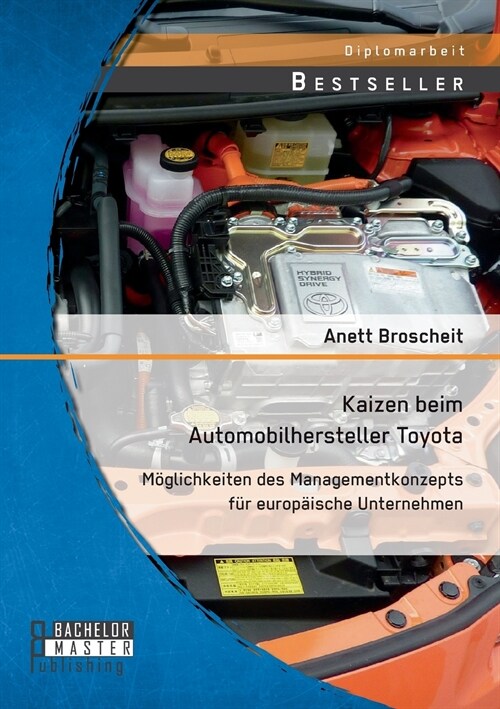 Kaizen beim Automobilhersteller Toyota: M?lichkeiten des Managementkonzepts f? europ?sche Unternehmen (Paperback)