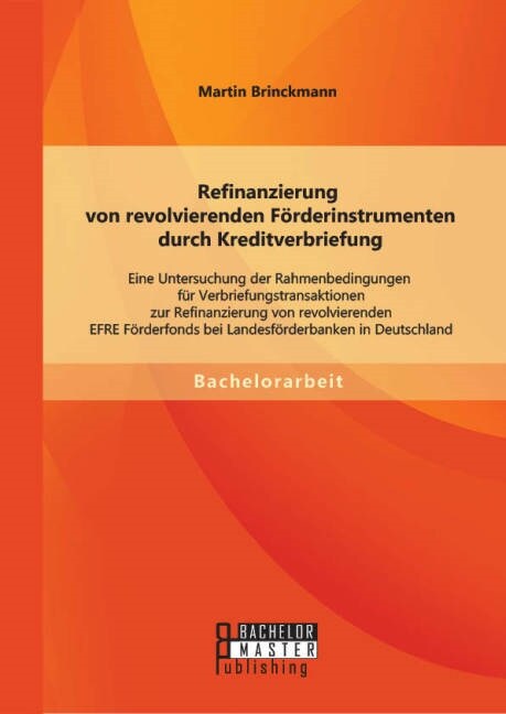 Refinanzierung von revolvierenden F?derinstrumenten durch Kreditverbriefung: Eine Untersuchung der Rahmenbedingungen f? Verbriefungstransaktionen zu (Paperback)