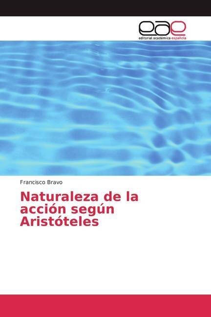 Naturaleza de la acci? seg? Arist?eles (Paperback)