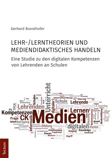 Lehr-/Lerntheorien Und Mediendidaktisches Handeln: Eine Studie Zu Den Digitalen Kompetenzen Von Lehrenden an Schulen (Paperback)