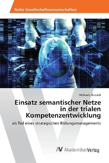Einsatz semantischer Netze in der trialen Kompetenzentwicklung (Paperback)