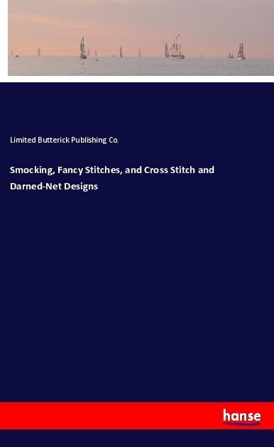 Smocking, Fancy Stitches, and Cross Stitch and Darned-Net Designs (Paperback)