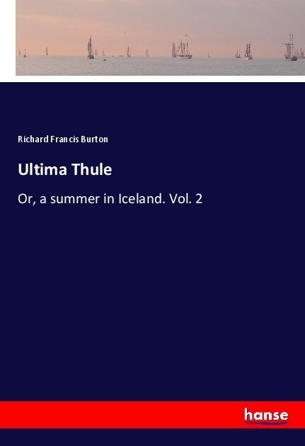 Ultima Thule: Or, a summer in Iceland. Vol. 2 (Paperback)