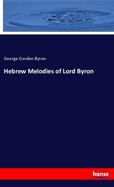 Hebrew Melodies of Lord Byron (Paperback)