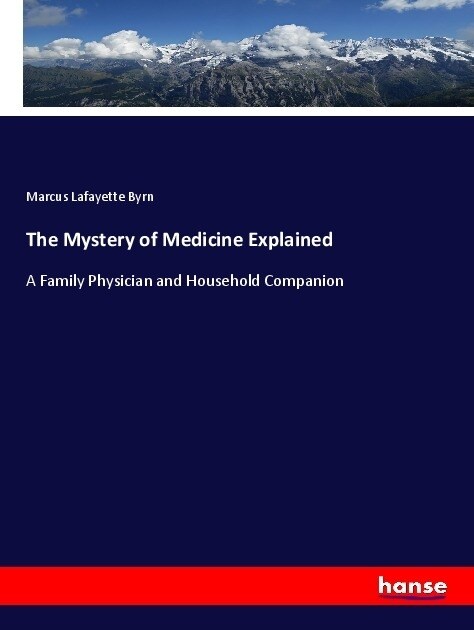 The Mystery of Medicine Explained (Paperback)