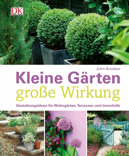 Kleine Garten - große Wirkung (Hardcover)