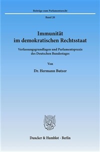 Immunität im demokratischen Rechtsstaat : Verfassungsgrundlagen und Parlamentspraxis des Deutschen Bundestages