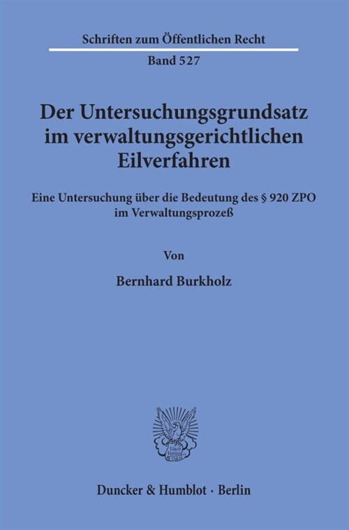 Der Untersuchungsgrundsatz Im Verwaltungsgerichtlichen Eilverfahren: Eine Untersuchung Uber Die Bedeutung Des 92 Zpo Im Verwaltungsprozess (Paperback)