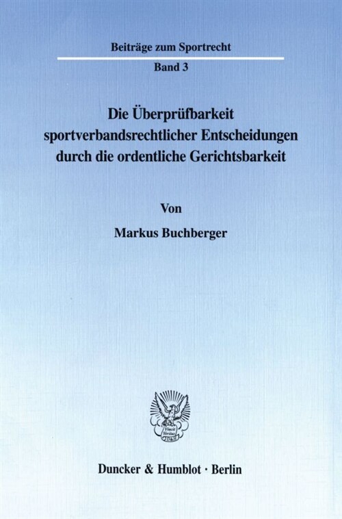 Die Uberprufbarkeit Sportverbandsrechtlicher Entscheidungen Durch Die Ordentliche Gerichtsbarkeit: Ein Vergleich Der Rechtslage in Der Bundesrepublik (Paperback)