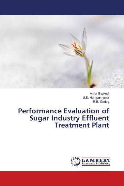 Performance Evaluation of Sugar Industry Effluent Treatment Plant (Paperback)