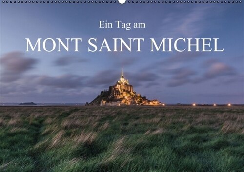 Ein Tag am Mont Saint Michel (Wandkalender immerwahrend DIN A2 quer) (Calendar)