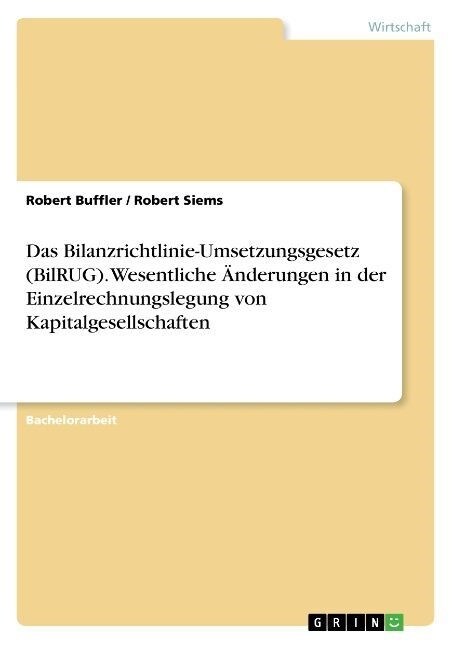 Das Bilanzrichtlinie-Umsetzungsgesetz (BilRUG). Wesentliche 훞derungen in der Einzelrechnungslegung von Kapitalgesellschaften (Paperback)