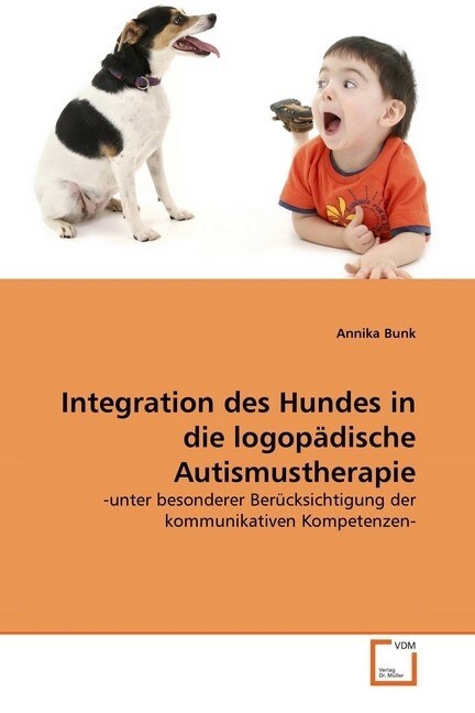 Integration des Hundes in die logop?ische Autismustherapie (Paperback)