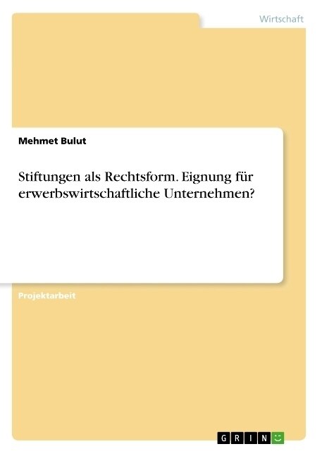 Stiftungen als Rechtsform. Eignung f? erwerbswirtschaftliche Unternehmen? (Paperback)