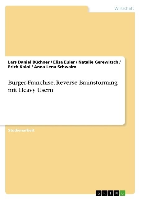 Burger-Franchise. Reverse Brainstorming mit Heavy Usern (Paperback)