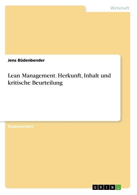 Lean Management. Herkunft, Inhalt und kritische Beurteilung (Paperback)