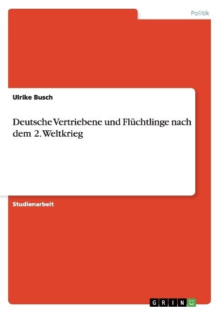 Deutsche Vertriebene und Fl?htlinge nach dem 2. Weltkrieg (Paperback)