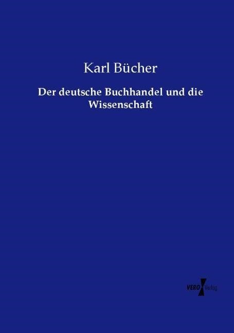 Der deutsche Buchhandel und die Wissenschaft (Paperback)