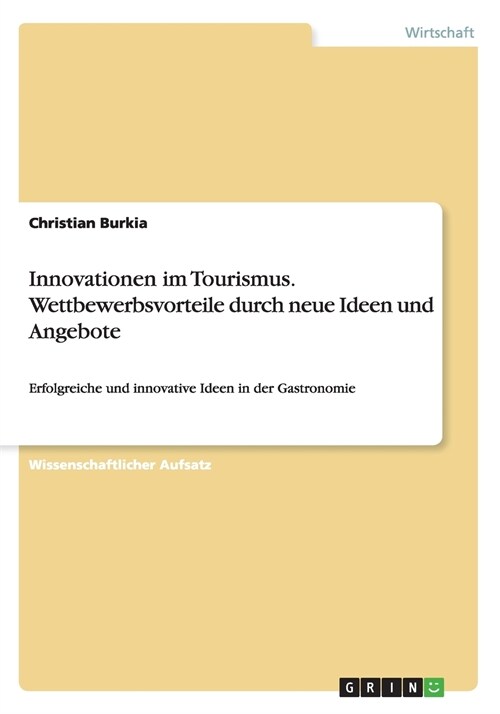 Innovationen im Tourismus. Wettbewerbsvorteile durch neue Ideen und Angebote: Erfolgreiche und innovative Ideen in der Gastronomie (Paperback)