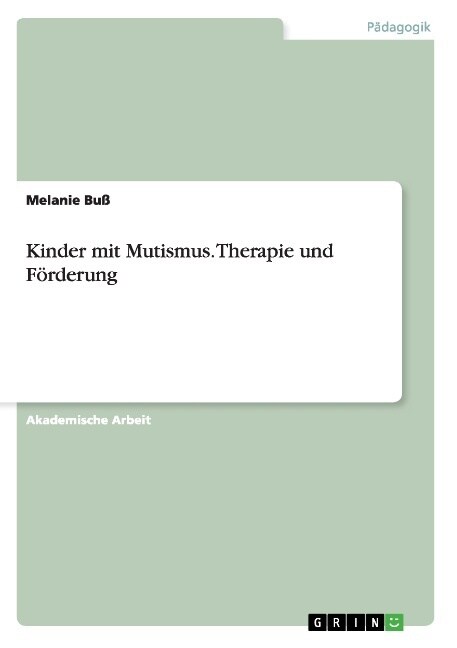 Kinder mit Mutismus. Therapie und F?derung (Paperback)