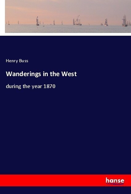 Wanderings in the West: during the year 1870 (Paperback)