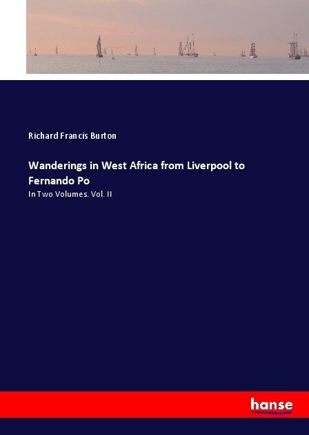 Wanderings in West Africa from Liverpool to Fernando Po: In Two Volumes. Vol. II (Paperback)