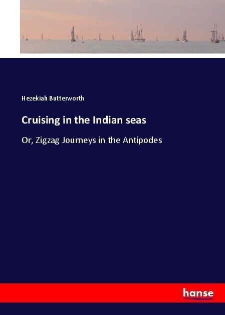 Cruising in the Indian seas: Or, Zigzag Journeys in the Antipodes (Paperback)