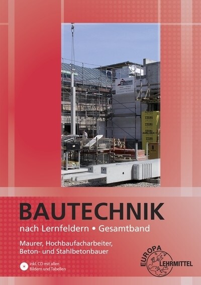 Bautechnik nach Lernfeldern Gesamtband, m. CD-ROM u. Tabellenheft Grundlagen, Formeln, Tabellen, Verbrauchswerte (Paperback)