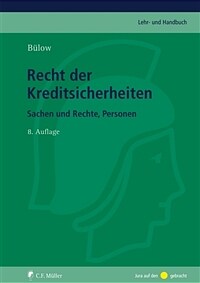 Recht der Kreditsicherheiten : Sachen und Rechte, Personen 8., neu bearb. und erw. Aufl