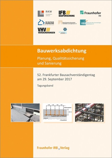 Bauwerksabdichtung - Planung, Qualit?ssicherung und Sanierung.: 52. Frankfurter Bausachverst?digentag am 29. September 2017. (Paperback)