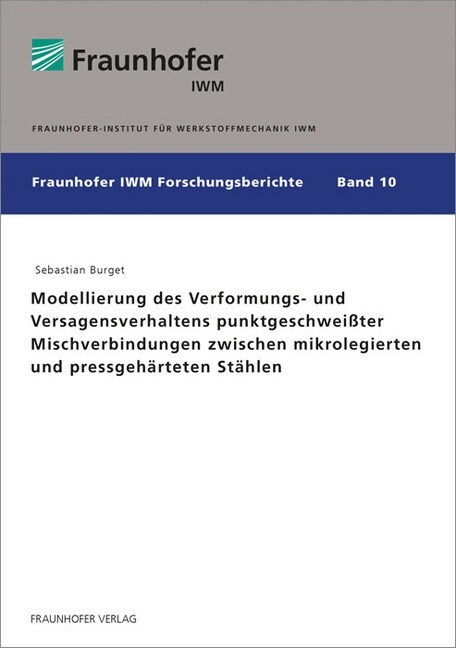 Modellierung des Verformungs- und Versagensverhaltens punktgeschweißter Mischverbindungen zwischen mikrolegierten und pressgeharteten Stahlen. (Paperback)