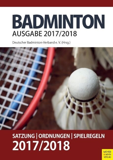 Badminton - Satzung, Ordnung, Spielregeln 2017/2018 (Paperback)