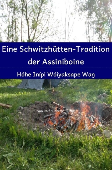 Eine Schwitzhutten-Tradition der Assiniboine (Paperback)