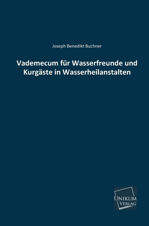 Vademecum fur Wasserfreunde und Kurgaste in Wasserheilanstalten (Paperback)