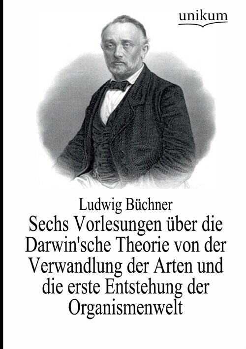 Sechs Vorlesungen ?er Die Darwinsche Theorie Von Der Verwandlung Der Arten Und Die Erste Entstehung Der Organismenwelt (Paperback)