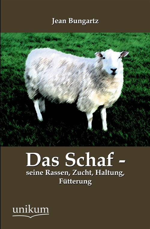 Das Schaf - seine Rassen, Zucht, Haltung, Futterung (Paperback)