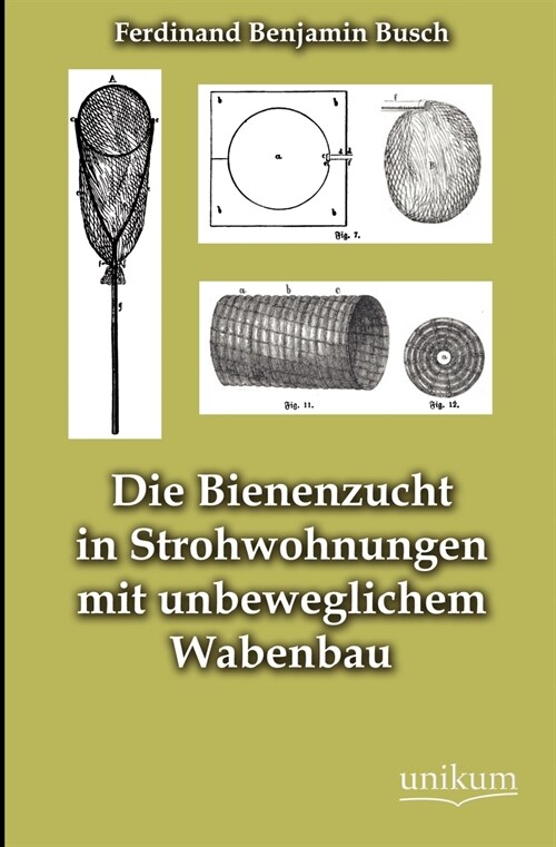 Die Bienenzucht in Strohwohnungen mit unbeweglichem Wabenbau (Paperback)