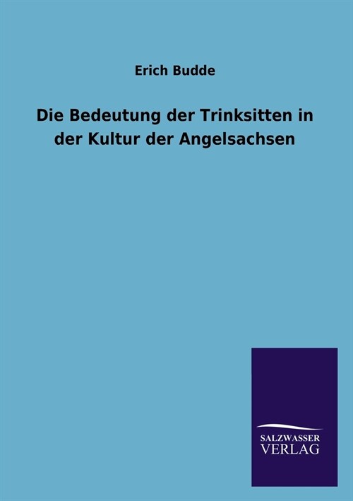 Die Bedeutung der Trinksitten in der Kultur der Angelsachsen (Paperback)