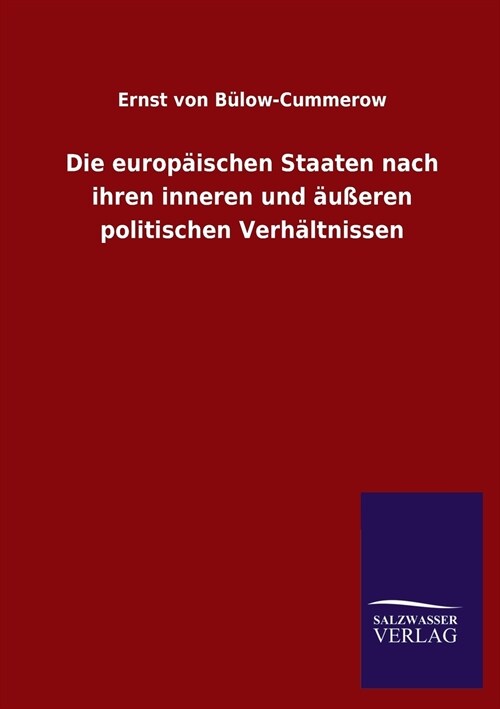 Die europ?schen Staaten nach ihren inneren und ??ren politischen Verh?tnissen (Paperback)