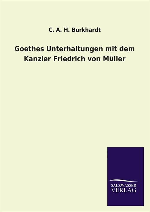 Goethes Unterhaltungen mit dem Kanzler Friedrich von Muller (Paperback)