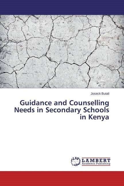 Guidance and Counselling Needs in Secondary Schools in Kenya (Paperback)